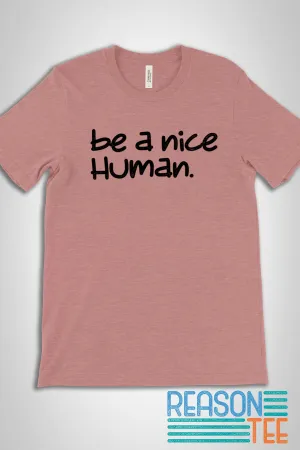 Be A Nice Human T-shirt