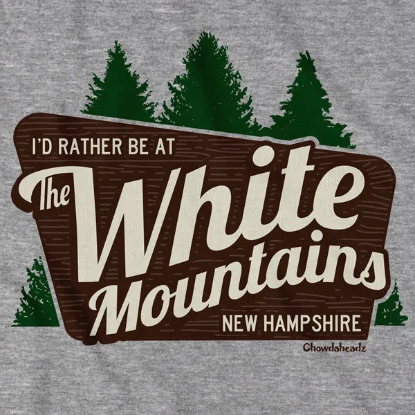 I'd Rather Be At The White Mountains NH T-Shirt